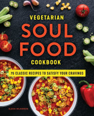 Italian books free download pdf Vegetarian Soul Food Cookbook: 75 Classic Recipes to Satisfy Your Cravings by  9781648767500 DJVU RTF English version