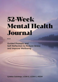 Free ebook pdf files downloads 52-Week Mental Health Journal: Guided Prompts and Self-Reflection to Reduce Stress and Improve Wellbeing by  9781648767692