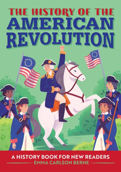 the History of American Revolution: A Book for New Readers