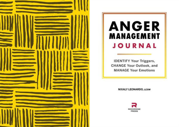 Anger Management Journal: Identify Your Triggers, Change Your Outlook, and Manage Your Emotions