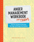 Alternative view 1 of Anger Management Workbook for Teens: Exercises and Tools to Overcome Your Anger and Manage Your Emotions