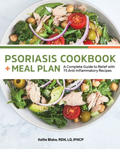 Psoriasis Cookbook + Meal Plan: A Complete Guide to Relief With 75 Anti-Inflammatory Recipes