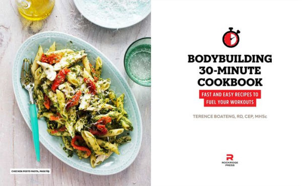 Bodybuilding 30-Minute Cookbook: Fast and Easy Recipes to Fuel Your Workouts