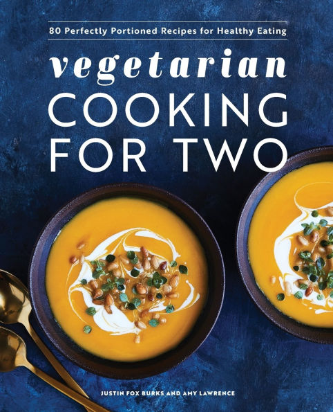 Vegetarian Cooking for Two: 80 Perfectly Portioned Recipes Healthy Eating