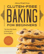 Gluten-Free Baking for Beginners: The Essential Guide to Sweet and Savory Baking