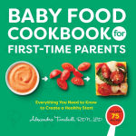 Alternative view 1 of Baby Food Cookbook for First-Time Parents: Everything You Need to Know to Create a Healthy Start