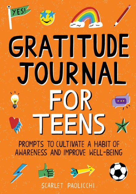 Gratitude Journal for Teens: Prompts to Cultivate a Habit of Awareness ...