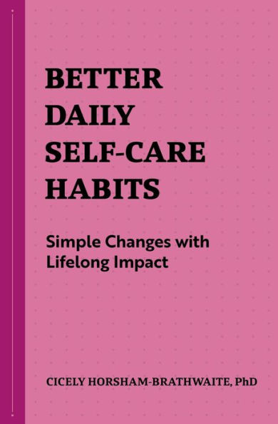 Better Daily Self-Care Habits: Simple Changes with Lifelong Impact