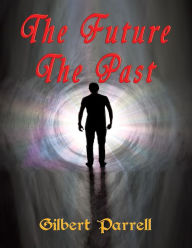 Title: The Future The Past, Author: Gilbert Parrell