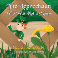 Title: The Leprechaun Who Was Not A Mouse, Author: Maureen Kirby