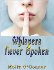 Title: Whispers Never Spoken, Author: Molly O'Connor