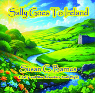 Title: Sally Goes To Ireland, Author: Susan C. Barnes