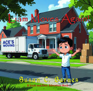 Free pdf format ebooks download Liam Moves Again! (English literature) by Susan C. Barnes 9781648834097