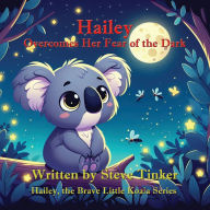 Title: Hailey Overcomes Her Fear of the Dark, Author: Steve Tinker