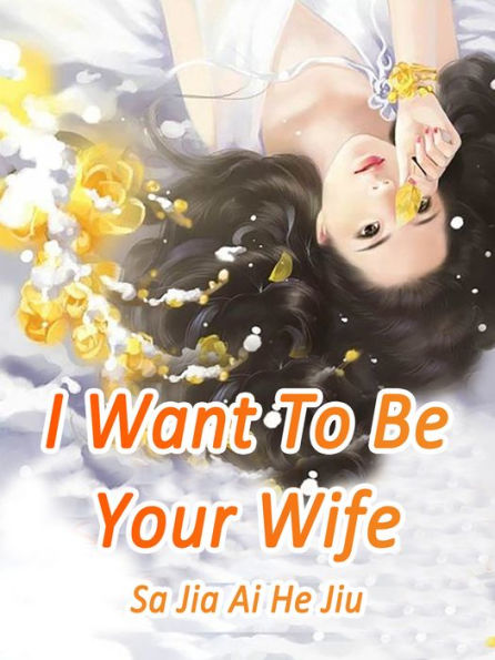 I Want To Be Your Wife: Volume 1