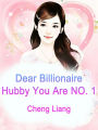 Dear Billionaire Hubby, You Are NO. 1: Volume 1