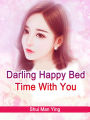 Darling, Happy Bed Time With You: Volume 2