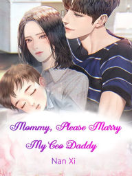 Title: Mommy, Please Marry My Ceo Daddy: Volume 2, Author: Nan Xi