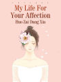 My Life For Your Affection: Volume 4
