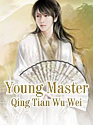 Title: Young Master: Volume 1, Author: Qing TianWuWei