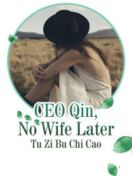 Title: CEO Qin, No Wife Later: Volume 5, Author: Tu Zibuchicao