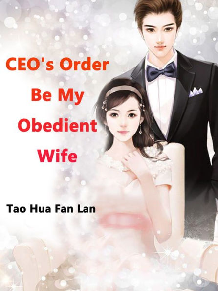 CEO's Order: Be My Obedient Wife: Volume 1