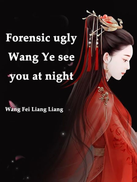 Forensic ugly: Wang Ye, see you at night: Volume 1