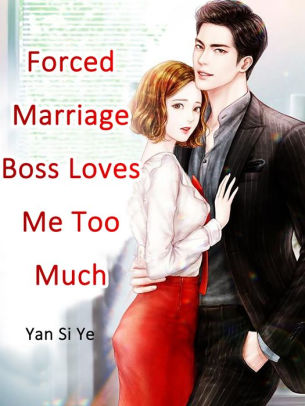 Forced Marriage: Boss Loves Me Too Much: Volume 2 by Yan SiYe | NOOK ...