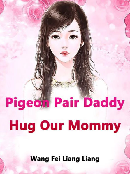 Pigeon Pair: Daddy, Hug Our Mommy: Volume 2