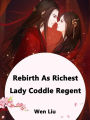 Rebirth As Richest Lady: Coddle Regent: Volume 1