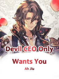 Title: Devil CEO Only Wants You: Volume 1, Author: A Jiu