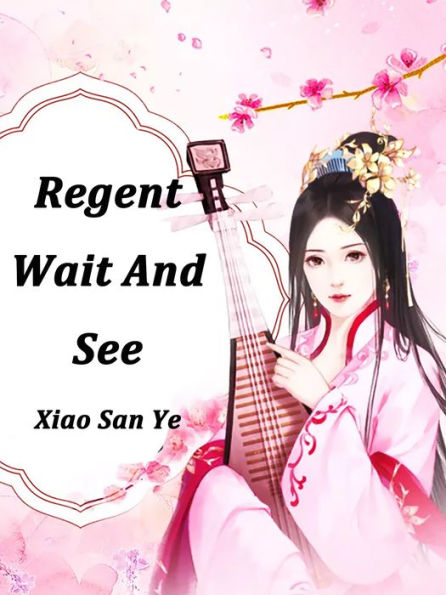 Regent, Wait And See: Volume 1