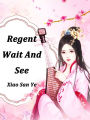 Regent, Wait And See: Volume 1