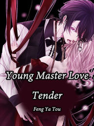 Title: Young Master, Love Tender: Volume 1, Author: Feng Yatou