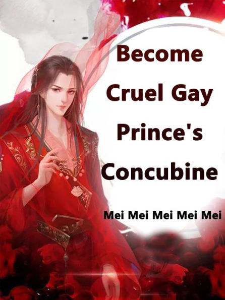 Become Cruel Gay Prince's Concubine: Volume 1