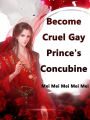 Become Cruel Gay Prince's Concubine: Volume 1