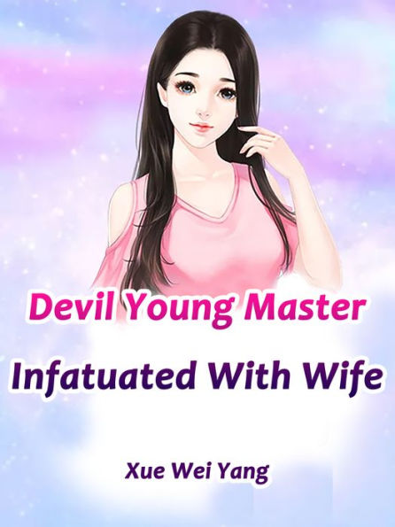 Devil Young Master Infatuated With Wife: Volume 2