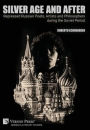 Silver Age and After: Repressed Russian Poets, Artists and Philosophers during the Soviet Period