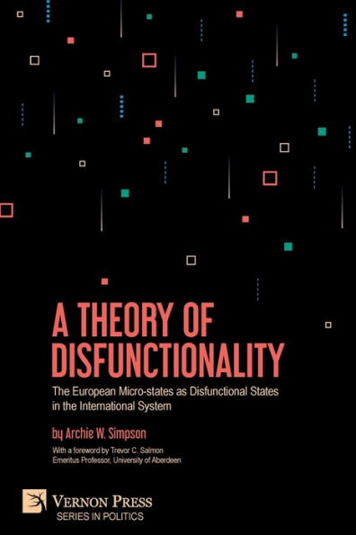 A Theory of Disfunctionality: the European Micro-states as Disfunctional States International System