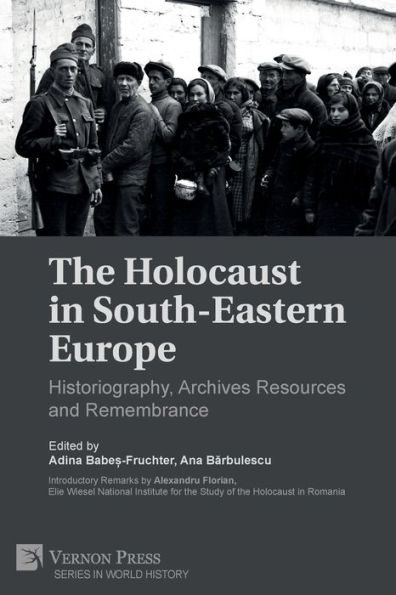 The Holocaust South-Eastern Europe: Historiography, Archives Resources and Remembrance