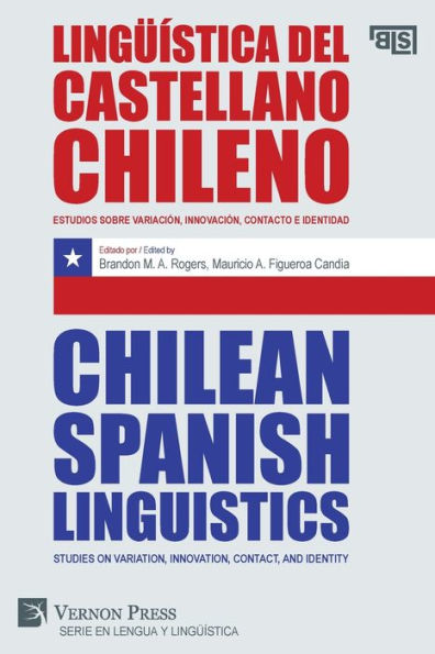 Lingï¿½ï¿½stica del castellano chileno / Chilean Spanish Linguistics: Estudios sobre variaciï¿½n, innovaciï¿½n, contacto e identidad / Studies on variation, innovation, contact, and identity