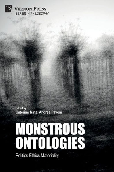 Monstrous Ontologies: Politics Ethics Materiality