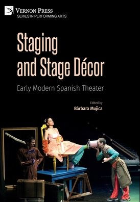 Staging and Stage Dï¿½cor: Early Modern Spanish Theater