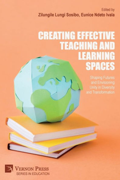 Creating Effective Teaching and Learning Spaces: Shaping Futures Envisioning Unity Diversity Transformation