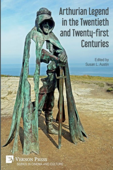 Arthurian Legend the Twentieth and Twenty-first Centuries