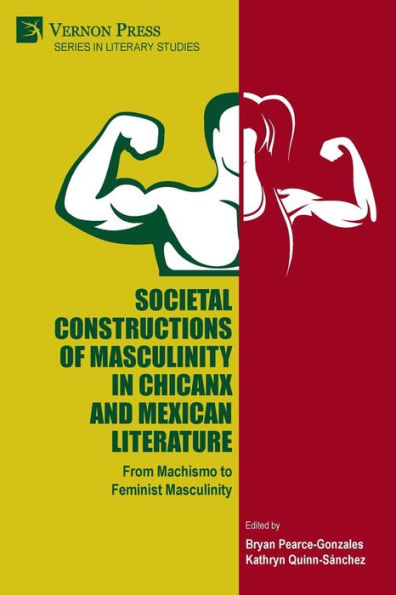 Societal Constructions of Masculinity Chicanx and Mexican Literature