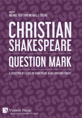 Christian Shakespeare: A Collection of Essays on Shakespeare in his Christian Context