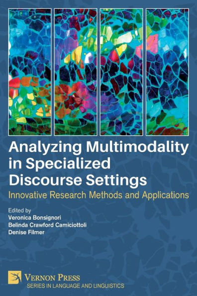 Analyzing Multimodality Specialized Discourse Settings: Innovative Research Methods and Applications
