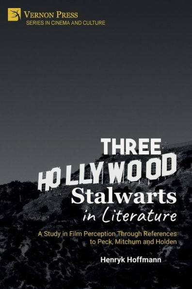 Three Hollywood Stalwarts Literature: A Study Film Perception Through References to Peck, Mitchum and Holden