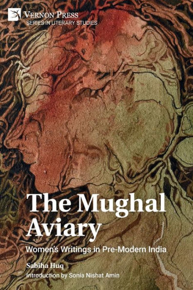 The Mughal Aviary: Women's Writings Pre-Modern India